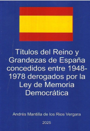 Títulos del Reino y Grandezas de España concedidos entre 1948-1978 derogados por la Ley de Memoria  Democrática
